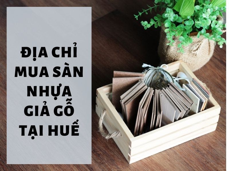 Địa chỉ mua sàn nhựa giả gỗ tại Huế - Hafuco