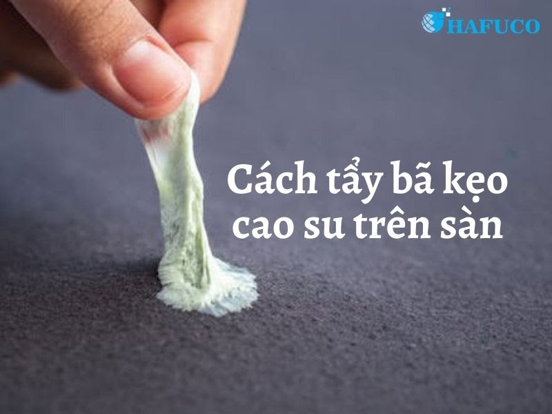 Cách tẩy kẹo cao su trên sàn nhà