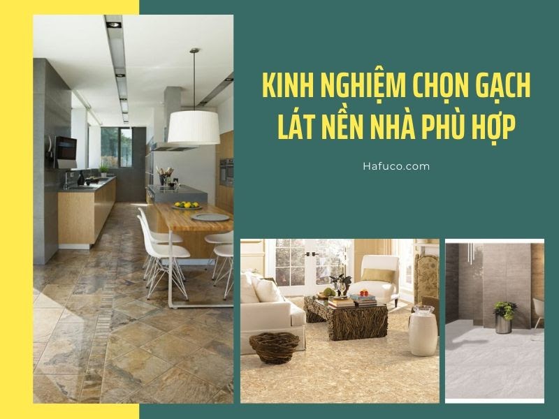 Kinh nghiệm chọn gạch lát nền nhà phù hợp nhất Kinh nghiệm chọn gạch lát nền nhà phù hợp nhất