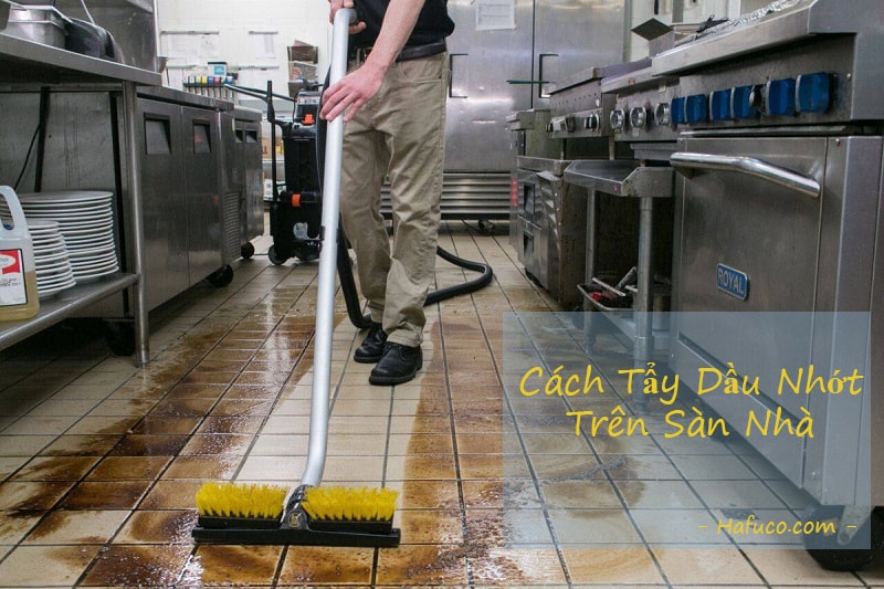 Cách tẩy vết dầu nhớt trên sàn nhà Cách tẩy vết dầu nhớt trên sàn nhà