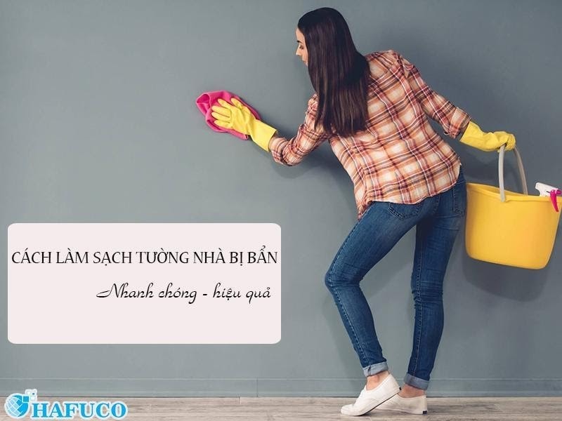 Hướng dẫn cách làm sạch tường nhà bị bẩn