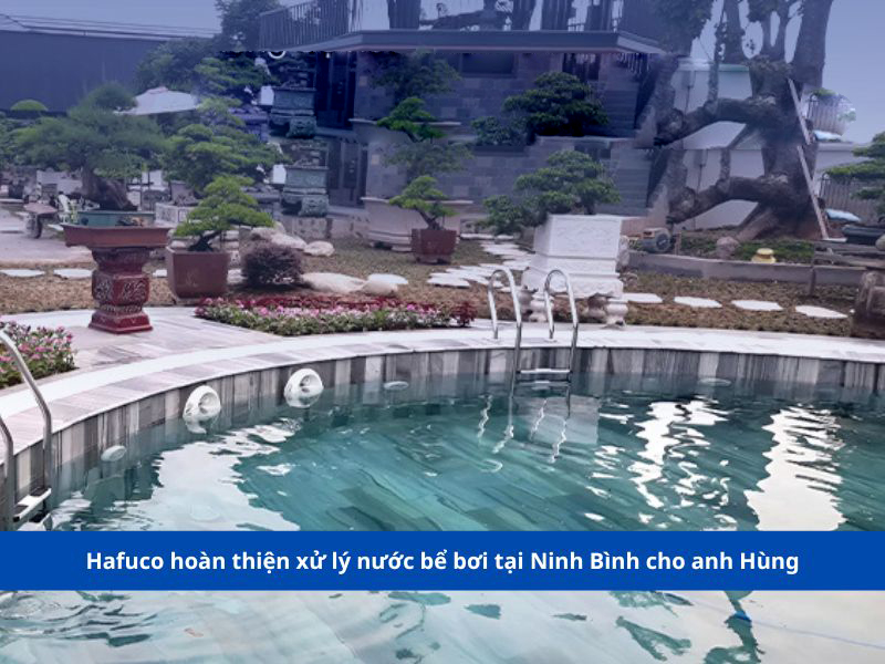 hoàn thiện xử lý nước bể bơi tại Ninh Bình cho anh Hùng