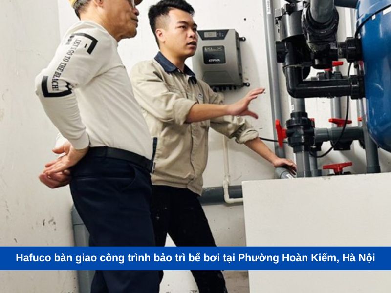 Hafuco bàn giao công trình bảo trì bể bơi tại Phường Hoàn Kiếm, Hà Nội