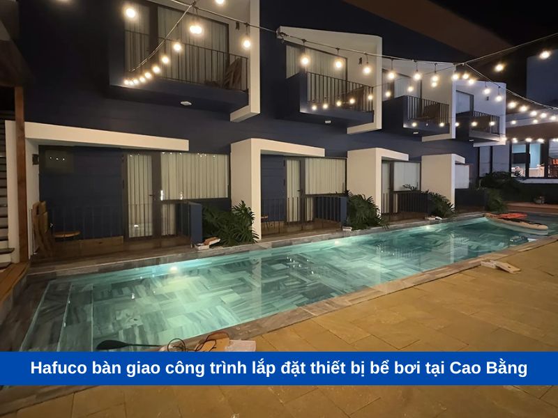 Hafuco bàn giao công trình lắp đặt thiết bị bể bơi tại Cao Bằng