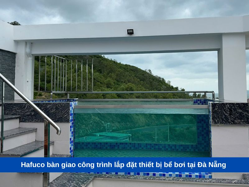 Hafuco bàn giao công trình lắp đặt thiết bị bể bơi tại Đà Nẵng