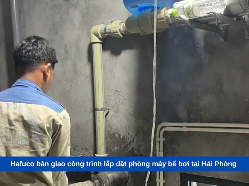 Hafuco bàn giao công trình lắp đặt phòng máy bể bơi tại Hải Phòng