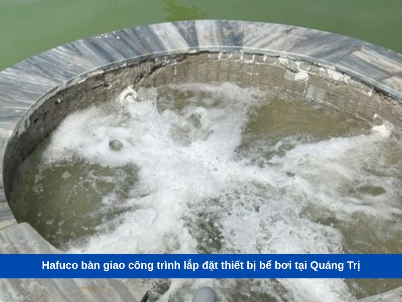 Hafuco bàn giao công trình lắp đặt thiết bị bể bơi tại Quảng Trị
