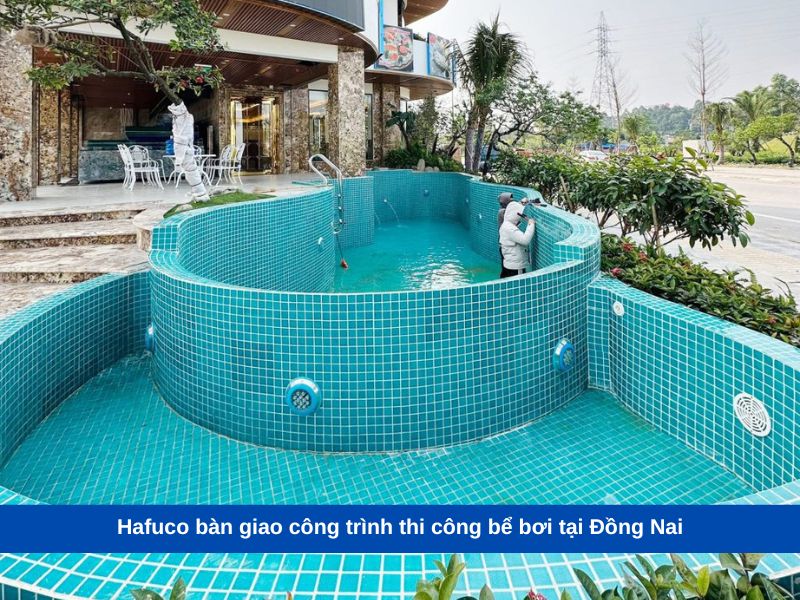 Hafuco bàn giao công trình thi công bể bơi tại Đồng Nai