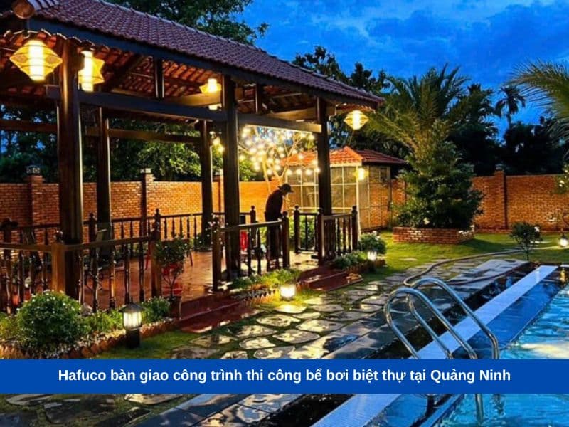 Hafuco bàn giao công trình thi công bể bơi biệt thự tại Quảng Ninh