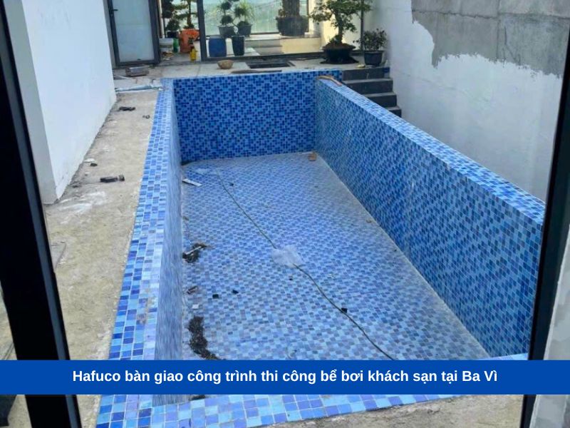 Hafuco bàn giao công trình thi công bể bơi khách sạn tại Ba Vì