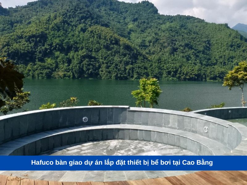 Hafuco bàn giao dự án lắp đặt thiết bị bể bơi tại Cao Bằng