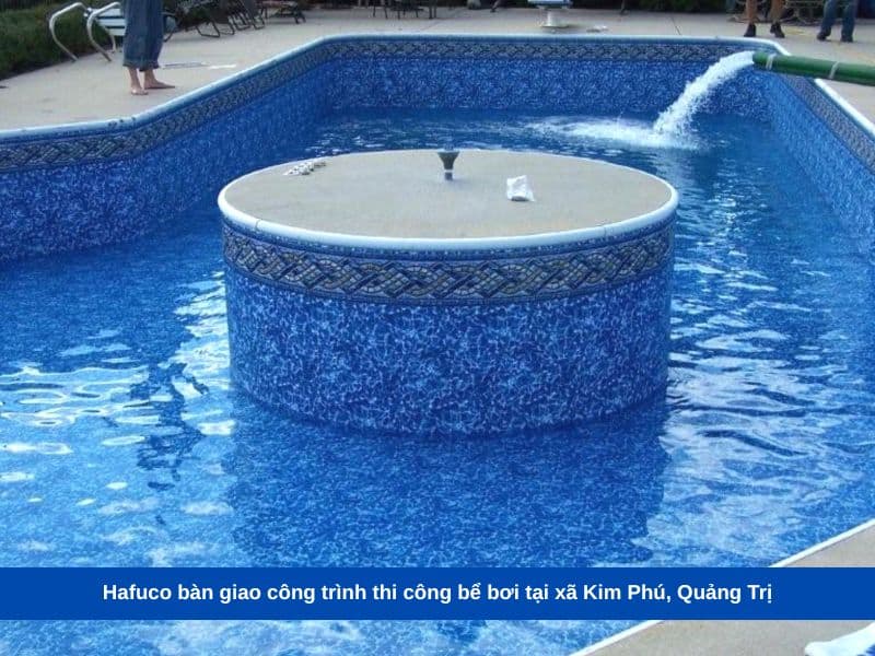 Hafuco bàn giao công trình thi công bể bơi tại xã Kim Phú, Quảng Trị
