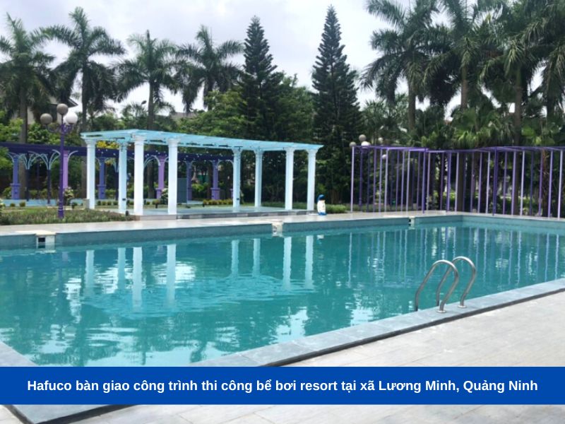 Hafuco bàn giao công trình thi công bể bơi resort tại xã Lương Minh, Quảng Ninh