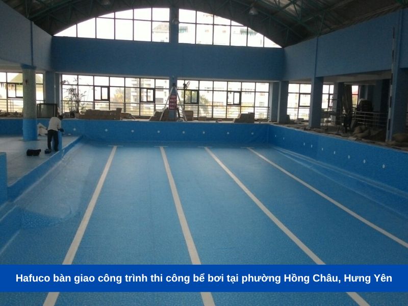 Hafuco bàn giao công trình thi công bể bơi tại phường Hồng Châu, Hưng Yên