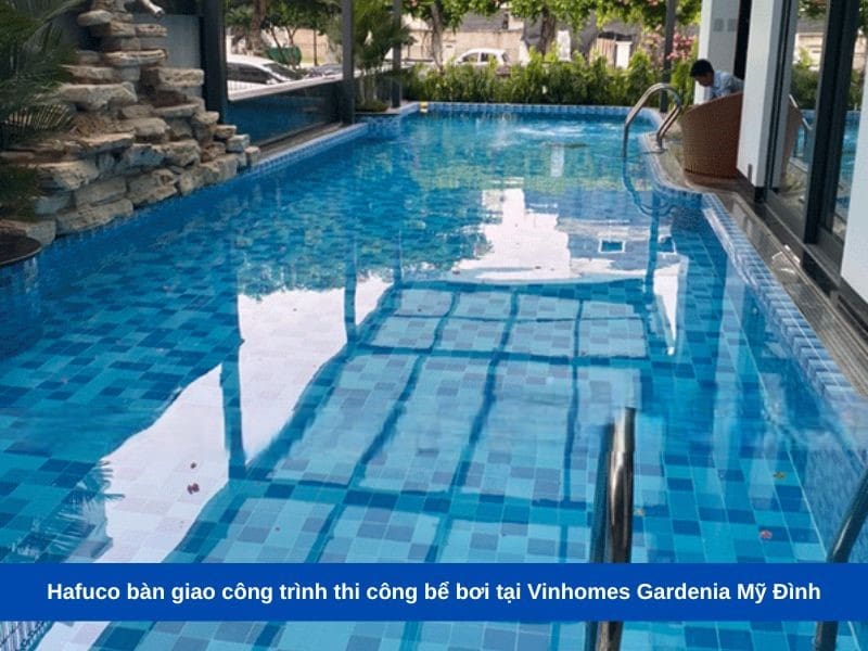 Hafuco bàn giao công trình thi công bể bơi tại Vinhomes Gardenia Mỹ Đình