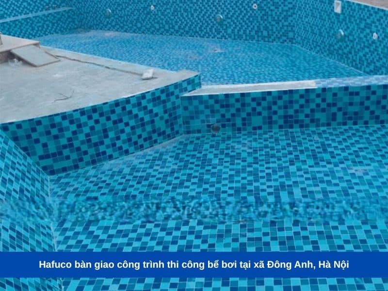Hafuco bàn giao công trình thi công bể bơi tại xã Đông Anh, Hà Nội