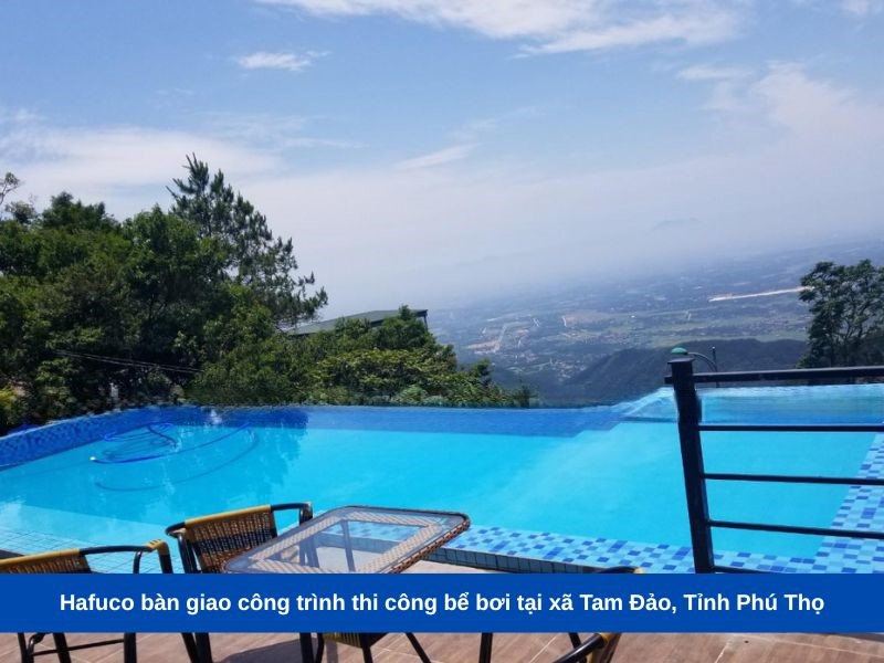Hafuco bàn giao công trình thi công bể bơi tại xã Tam Đảo, Tỉnh Phú Thọ