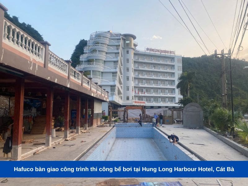 Hafuco bàn giao công trình thi công bể bơi tại Hung Long Harbour Hotel, Cát Bà