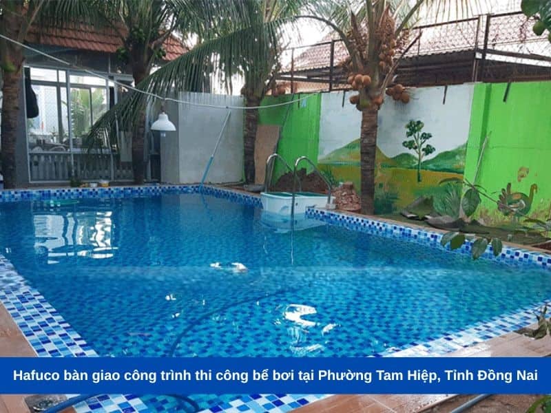 Hafuco bàn giao công trình thi công bể bơi tại Phường Tam Hiệp, Tỉnh Đồng Nai