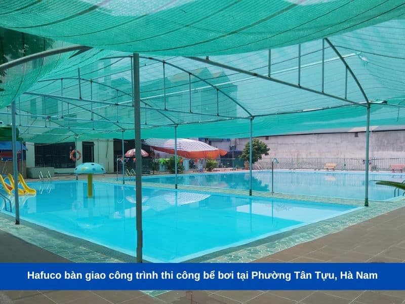 Hafuco bàn giao công trình thi công bể bơi tại Phường Tân Tựu, Hà Nam