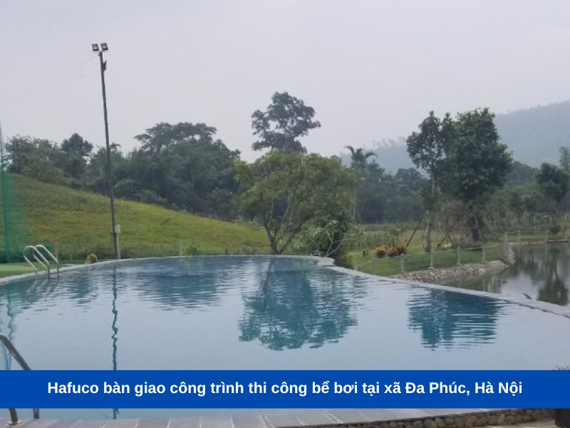 Hafuco bàn giao công trình thi công bể bơi tại xã Đa Phúc, Hà Nội