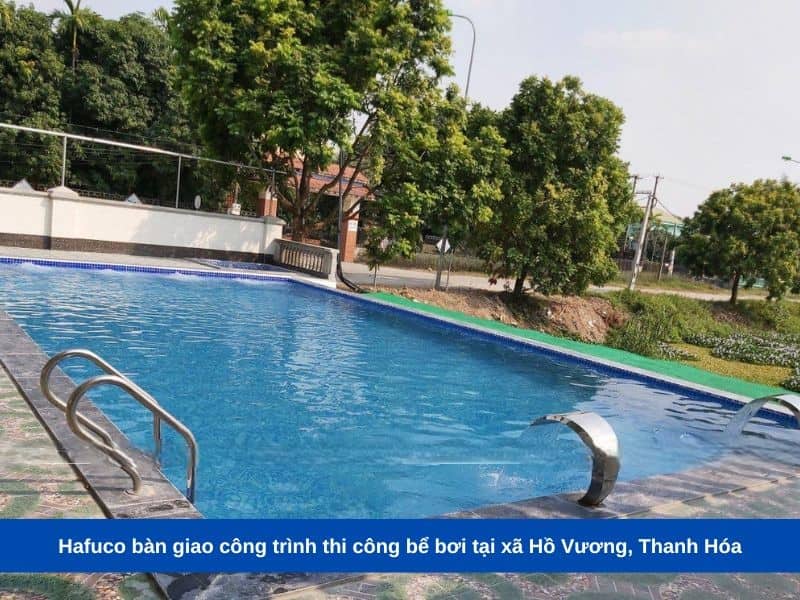 Hafuco bàn giao công trình thi công bể bơi tại xã Hồ Vương, Thanh Hóa
