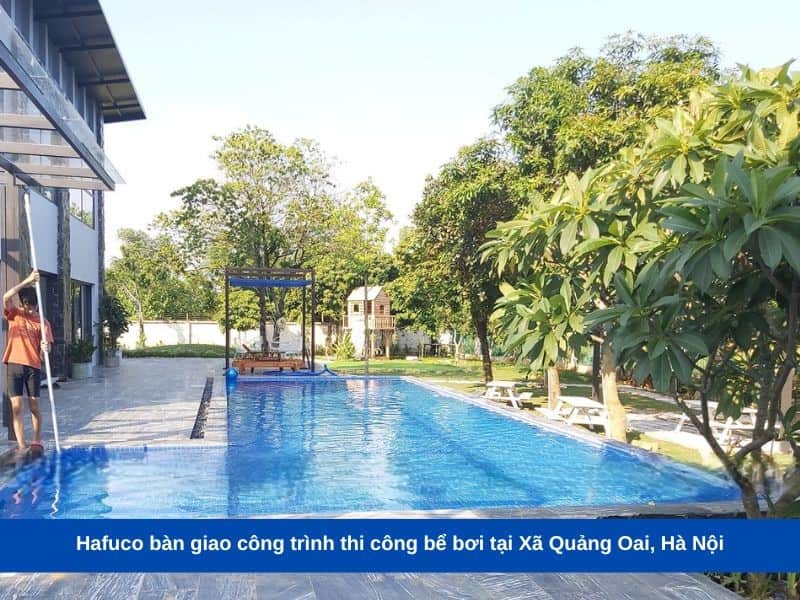 Hafuco bàn giao công trình thi công bể bơi tại Xã Quảng Oai, Hà Nội