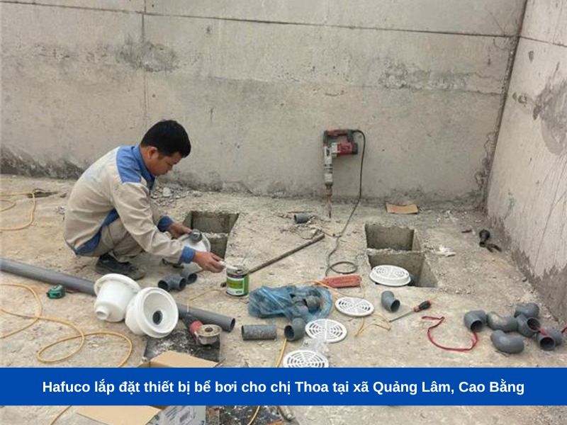 Hafuco lắp đặt thiết bị bể bơi cho chị Thoa tại xã Quảng Lâm, Cao Bằng