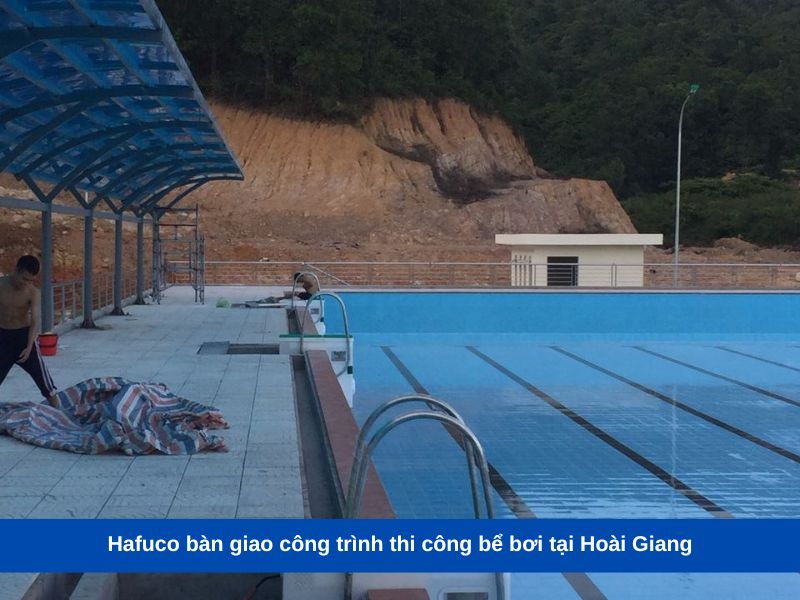 Hafuco bàn giao công trình thi công bể bơi tại Hoài Giang