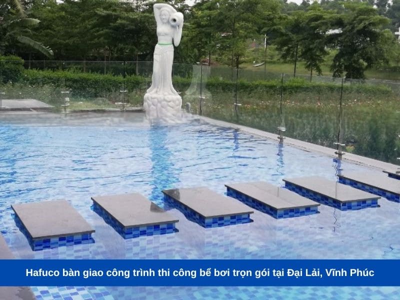 Hafuco bàn giao công trình thi công bể bơi trọn gói tại Đại Lải, Vĩnh Phúc