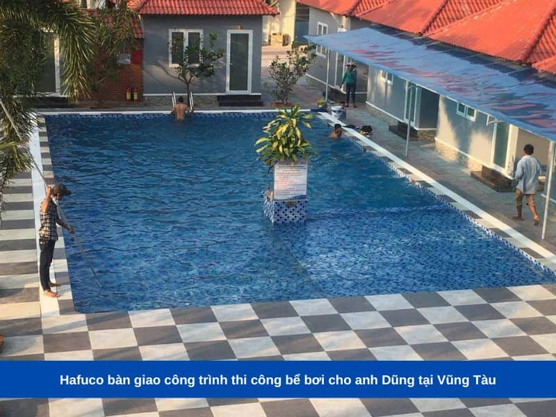 Hafuco bàn giao công trình thi công bể bơi cho anh Dũng tại Vũng Tàu