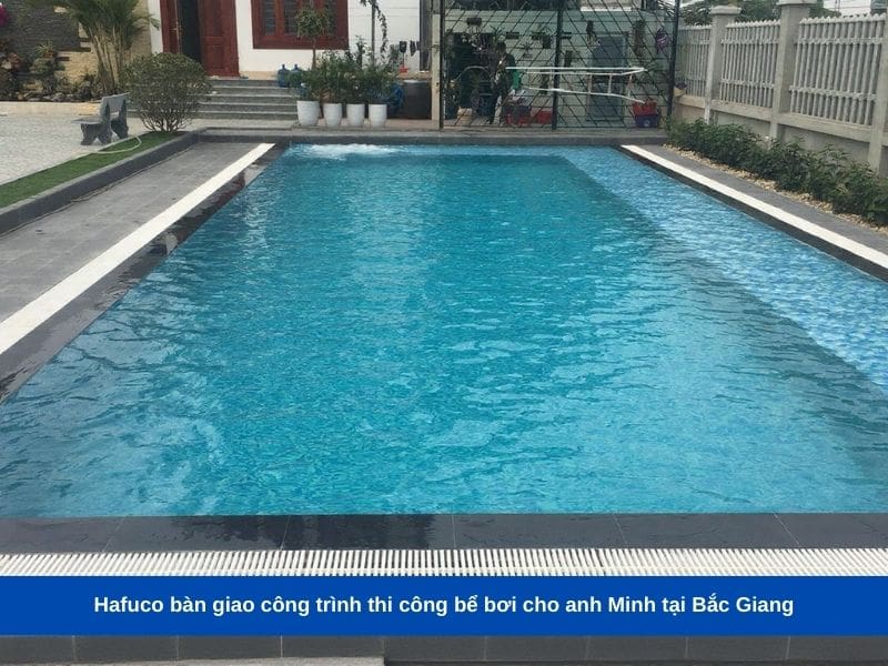 Hafuco bàn giao công trình thi công bể bơi cho anh Minh tại Bắc Giang