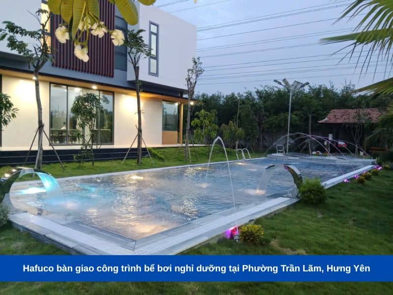 Hafuco bàn giao công trình bể bơi nghỉ dưỡng tại Phường Trần Lãm, Hưng Yên