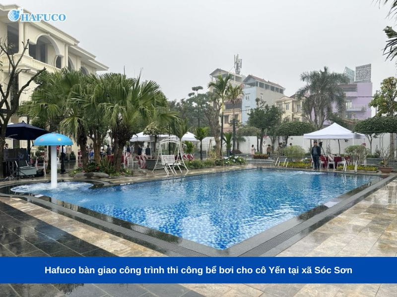 Hafuco bàn giao công trình thi công bể bơi cho cô Yến tại xã Sóc Sơn
