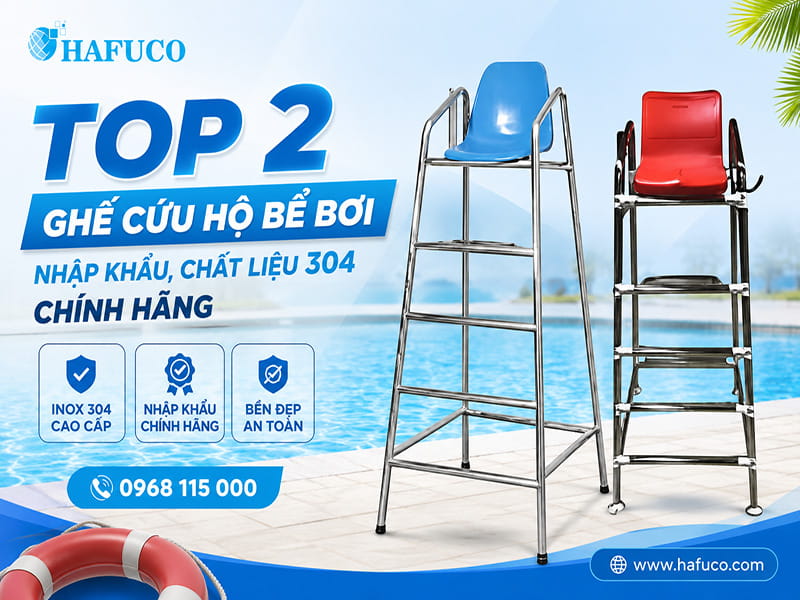 Top 2 ghế cứu hộ bể bơi nhập khẩu, chất liệu 304 chính hãng 
