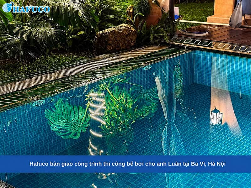 Hafuco bàn giao công trình thi công bể bơi cho anh Luân tại Ba Vì, Hà Nội
