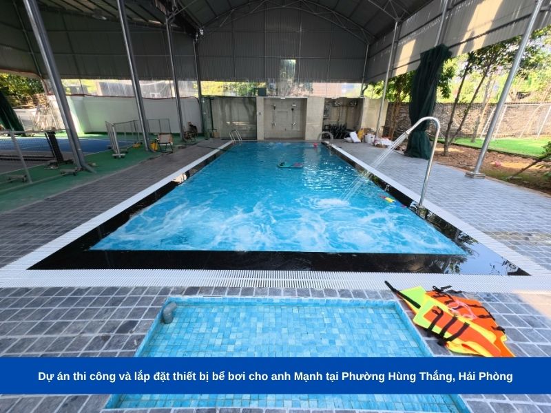 Dự án thi công và lắp đặt thiết bị bể bơi cho anh Mạnh tại Phường Hùng Thắng